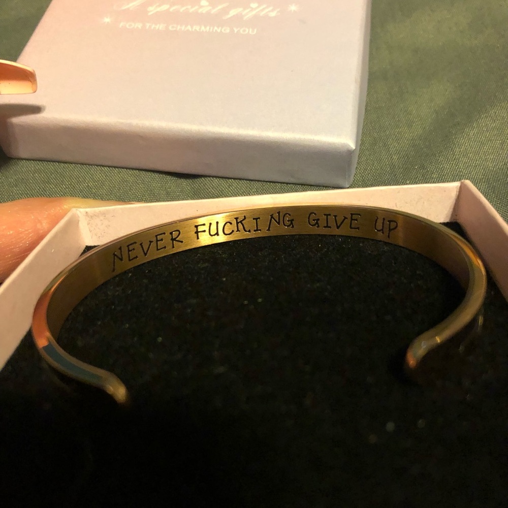 Never F******g Give Up gold cuff